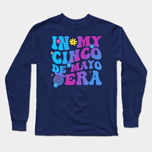 In my cinco de mayo era Long Sleeve T-Shirt